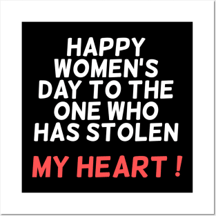 HAPPY WOMEN'S DAY TO THE ONE WHO HAS STOLEN MY HEART Posters and Art